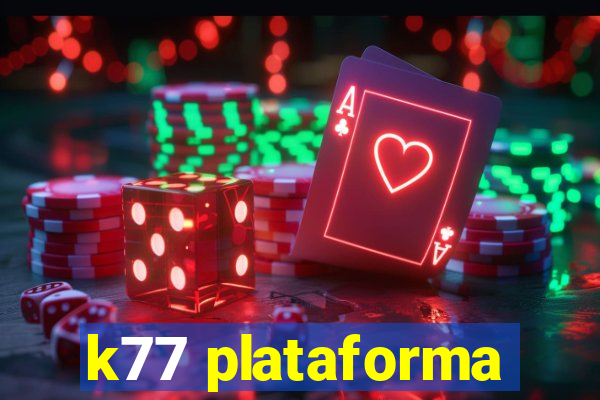 k77 plataforma